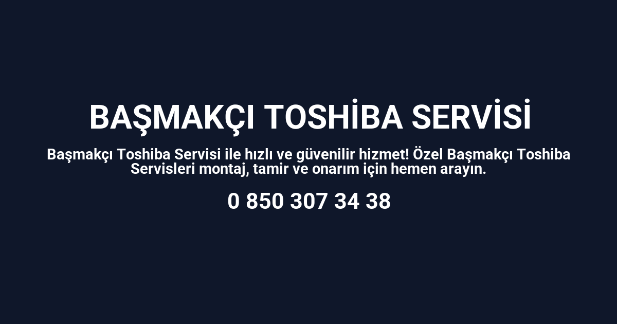 Başmakçı Toshiba Servisi